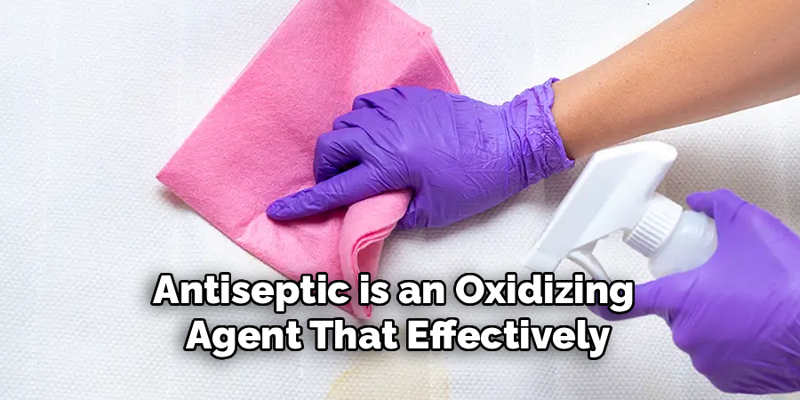 Antiseptic is an Oxidizing
Agent That Effectively