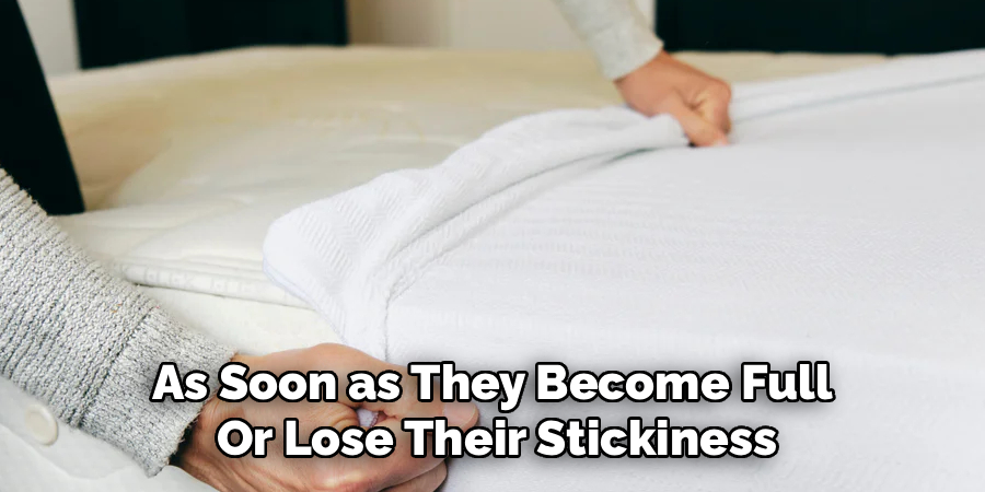 As Soon as They Become Full
Or Lose Their Stickiness