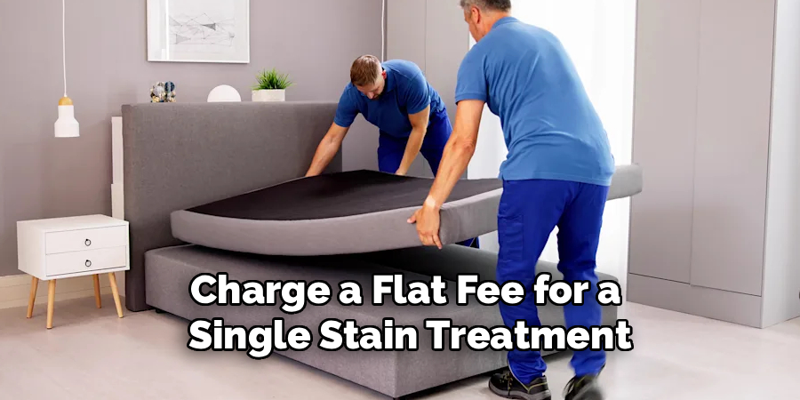 Charge a Flat Fee for a
Single Stain Treatment