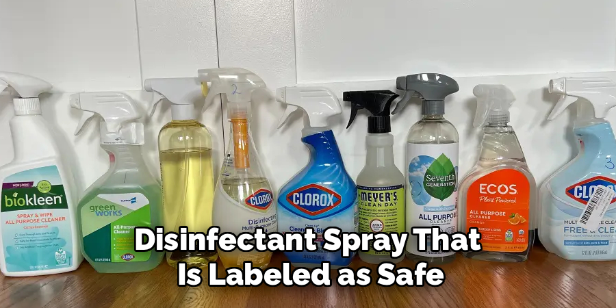 Disinfectant Spray That
Is Labeled as Safe