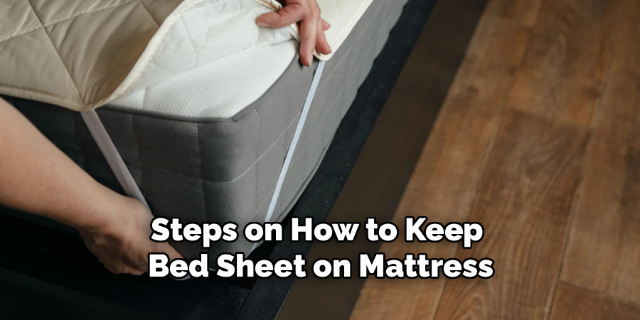 Steps on How to Keep 
Bed Sheet on Mattress