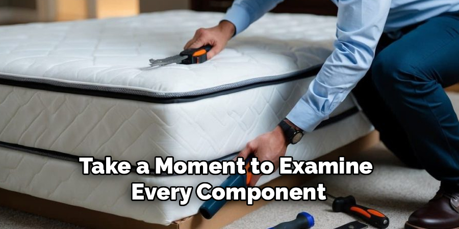 Take a Moment to Examine 
Every Component