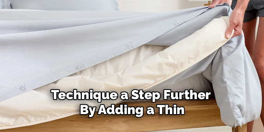 Technique a Step Further 
By Adding a Thin