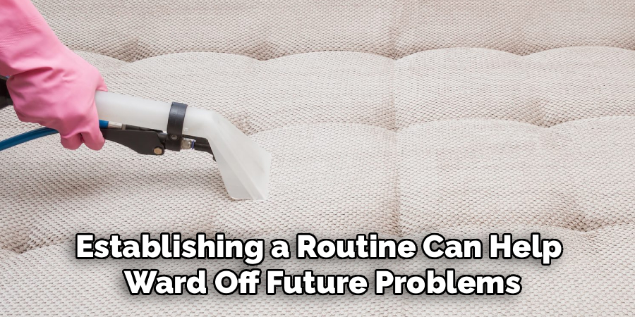 Establishing a Routine Can Help
Ward Off Future Problems