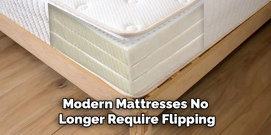 Modern Mattresses No
Longer Require Flipping