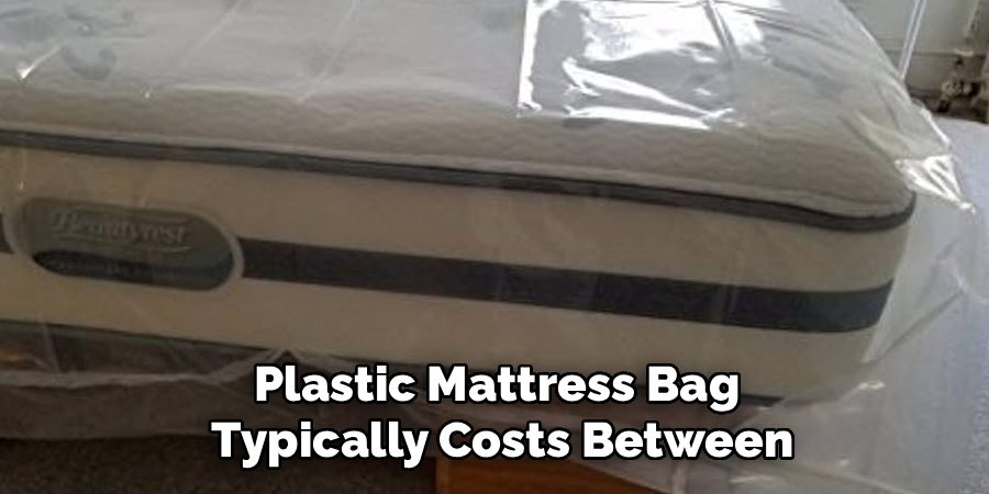 Plastic Mattress Bag
Typically Costs Between
