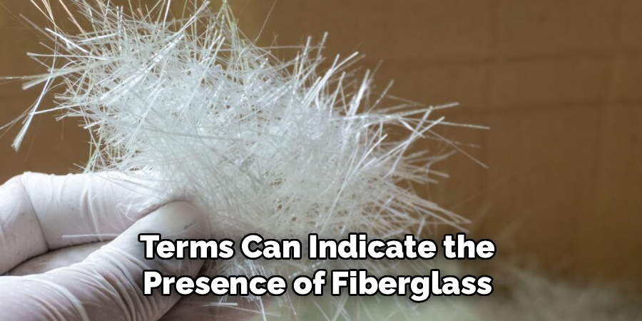 Terms Can Indicate the 
Presence of Fiberglass 