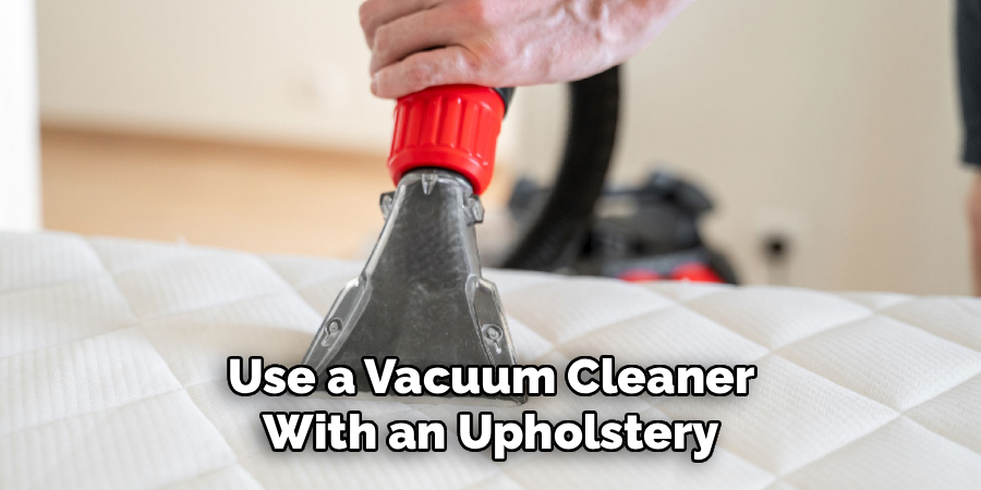 Use a Vacuum Cleaner With an Upholstery